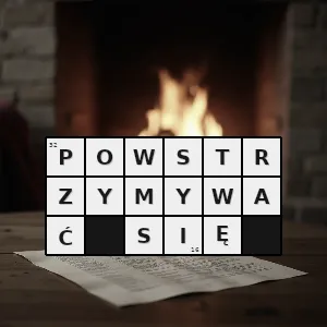 Hasło krzyżówkowe rezygnować z robienia czegoś co chciałoby się zrobić - powstrzymywać się – rozwiązanie, synonimy, podpowiedzi i definicje krzyżówkowe